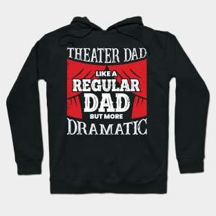 Funny Theater Dad Actor Father Gift Hoodie